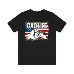 dad life shirt, american flag dad gift, fathers day mens dad, fathers day shirt, american dad gift, cool dad life tshirt