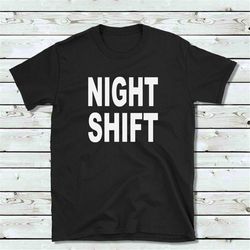 night shift/new dad gift/first father's day/new mum gift/funny gift new mum/funny gift new dad/night duty shirt/nurse gi