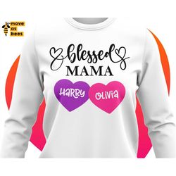 blessed mama svg, mom shirt svg design with baby-hearts, personalize mother's day t-shirt svg, birthday or any occasion,