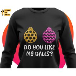 christmas ornaments svg, do you like my balls svg, funny girl christmas shirt svg with ornament balls on boobs, breast,