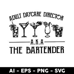 adult daycare director aka the bartender svg, adult daycare director svg png dxf eps file - digital file