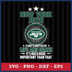 New York Jets Is Not A Matter Of Life And Death It's Much More Important Than That Svg, Png Dxf Eps File