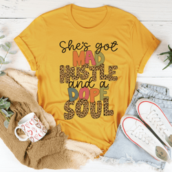 she's got mad hustle and a dope soul tee