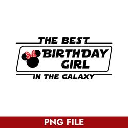 the best birthday girl in the galaxy png, mickey birthday girl png, disney png digital file