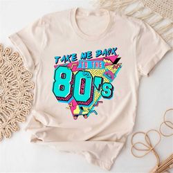 take me back to the 80s shirt, 80s vintage shirt, birthday shirt, retro style shirt, 80s lover shirt, 80s party shirt, 8