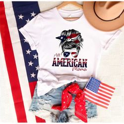 4th of july all american mama t-shirt, fourth of july shirt, july 4th shirt, independence day shirts, patriotic family s