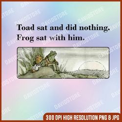 toad sat and did nothing pmh, frog sat with him apparel png, png high quality, png, digital download