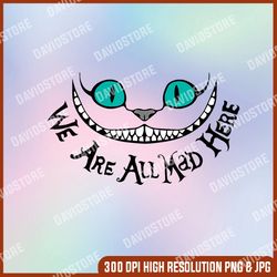 qualityperfectionus digital download - we are all mad here - png, svg file for cricut, htv, instant download