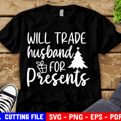 will trade husband for presents svg, will trade husband svg, matching christmas svg, funny husband, svg file for cricut