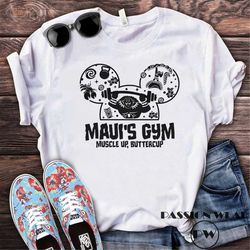 maui's gym muscle up buttercup shirt, moana maui fitness shirt, maui demigod moana, fitness gift for dad, disney maui te