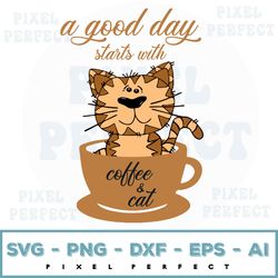 a good day starts with coffee & cat svg life is good after coffee for coffee lovers coffee day svg