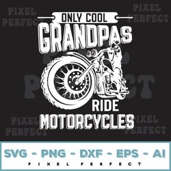 only cool grandpas ride motorcycles svg, biker grandpas svg, funny motorcycle svg, motorbike silhouette svg