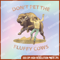 don't pet the fluffy cows png png sublimation design, fluffy cows png, bison png, do not pet the fluffy cows png