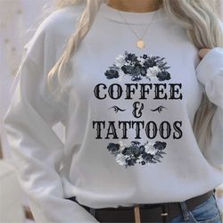 coffee tattoos shirt, flowers shirt, coffee lover, tattoo lover, tattoo mom, gift for her, inked mama shirt, tattoo shir