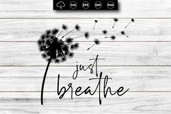 just breathe dandelion svg, momlife svg, just breathe svg