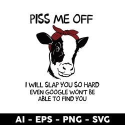 cow piss me off svg, piss me off svg, cow svg, mother's day svg, aniamls svg - digital file
