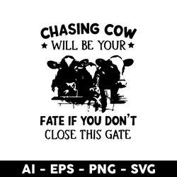 chasing cow will be your fate svg, chasing cow svg, cow svg, mother's day svg - digital file