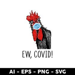 chicken ew covid svg, ew covid svg, chicken svg, mother's day svg - digital file