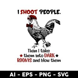 chicken i shoot people svg, i shoot people svg, chicken svg, mother's day svg - digital file
