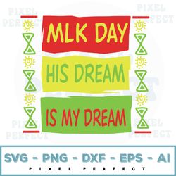 mlk day his dream is my dream black lives matter luther king svg, eps, png, dxf, digital download