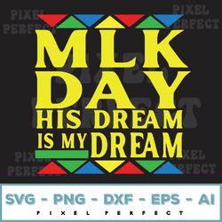 mlk day his dream is my dream black lives matter luther king svg, eps, png, dxf, digital download