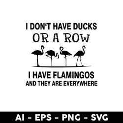 flamingo i don't have ducks svg, i don't have ducks svg, flamingo svg, animal svg, cartoon svg - digital file
