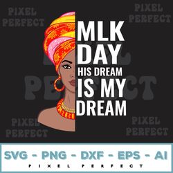 mlk day his dream is my dream black lives matter afro woman png digital download