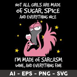 flamingo not all girls are made of sugar spice and everything nice svg, flamingo svg, animal svg - digital file