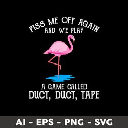 flamingo piss me off again svg, flamingo svg, animal svg, cartoon svg - digital file