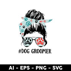 girl messy bun paw crazy dog groomer svg, dog groomer svg, dog svg, girl svg - digital file