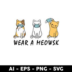wear a meowsk cat wearing face mask svg, cat svg, cat wearing face mask svg, animal svg - digital file