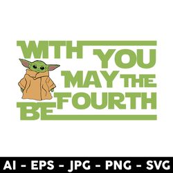 May The Fourth Be With You Svg, Star Wars Svg, Baby Yoda Svg, Disney Svg - Digital File