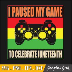 i paused my game to celebrate juneteenth svg, freedom day, juneteenth independence day, black african american flag prid