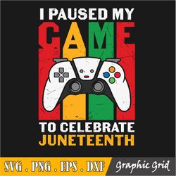 i pause my game to celebrate juneteenth gamer svg ,black history 1865 svg,african american,digital download,cricut desig