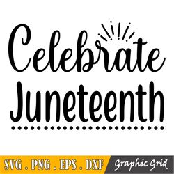 celebrate juneteenth svg cricut cut file for silhouette or cricut design space