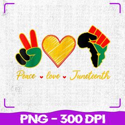 Peace Love Juneteenth Png, Pride Black Girl Black Queen & King Png, Juneteenth Png, Sublimation, PNG Files, Sublimation
