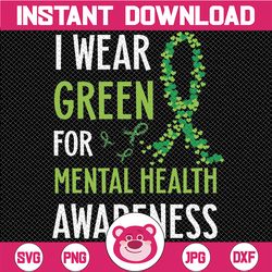 I Wear Green For Mental Health Awareness Month Png, Awareness Month Png, Wear Green For Mental Health, Digital Download