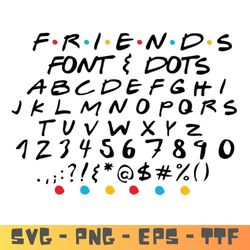 friends font, friends font svg, friends font ttf, font svg png alphabet letter, number, dots,friends font for cricut