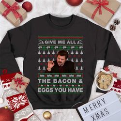 Parks And Recreation Ugly Christmas Sweatshirt Ron Swanson Sweatshirt Give Me All The Bacon And Eggs You Have Ugly Chris