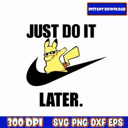 nike-just-do-it-later-pokemon-pikachu-svg-cool-pikachu-svg-funny-pokemon-svg-svg-png-dxf-eps-ai-instant-download