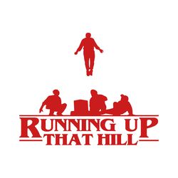 stranger things season 4 svg, running up that hill svg