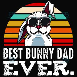 best bunny dad ever svg, fathers day svg, best dad svg, best bunny svg, bunny dad svg, funny bunny svg