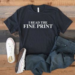 i read the fine print shirt, lawyer shirt, law student t shirt, funny lawyer gift, attorney gift, law school graduation,