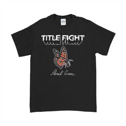 title fight t shirt floral green shirt butterfly band merchandise retro unisex hardcore alternative punk shoegaze shed t