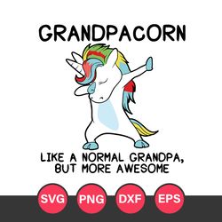 Grandpacorn Like A Normal Grandpa But More Awesome Svg, Father's Day Svg, Png Dxf Eps Digital File