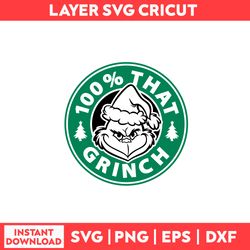 100 that grinch starbucks svg, that grinch starbucks svg, grinch svg, starbucks svg, christmas svg - digital file