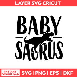 Baby Saurus Svg, Babysaurus Svg, Dinosaur Svg, Baby Svg, Mother's Day Svg - Digital File