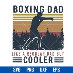 Boxing Dad Like A Regular Dad But Cooler Svg, Father's Day Svg, Png Dxf Eps Digital File