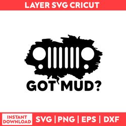 Got Mud Jeep Svg, Got Mud Svg, Jeep Svg, Car Svg - Digital File