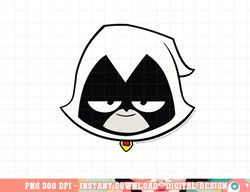 dc comics teen titans go  raven big face png, digital print,instant download